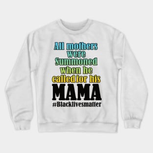 All mothers were summoned when he called for his mama Crewneck Sweatshirt